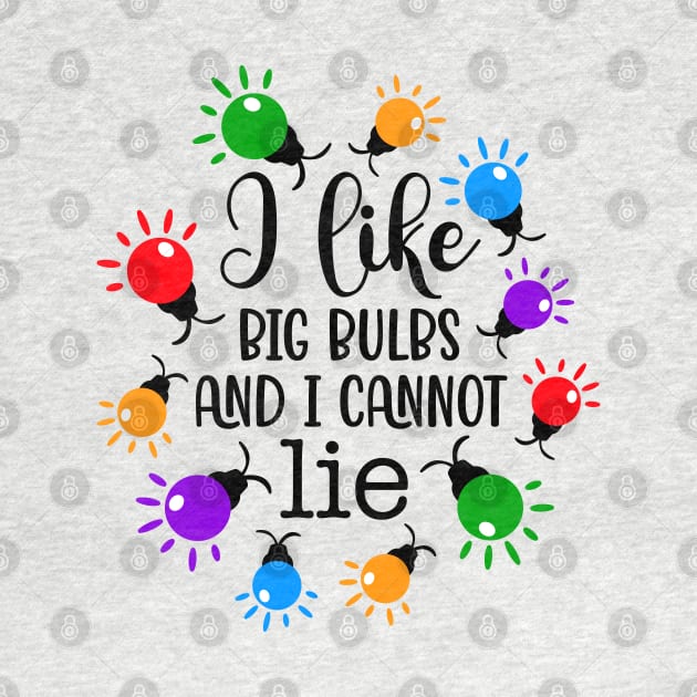 I like big bulbs and i cannot lie by Hobbybox